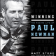 <em>Winning: The Racing Life Of Paul Newman</em>, by Matt Stone